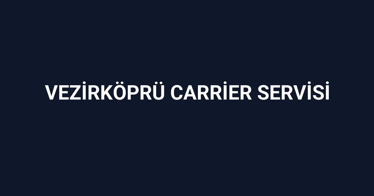 Vezirköprü Carrier Servisi
